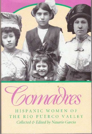 Item #31063 COMADRES; Hispanic Women of the Rio Puerco Valley. Nasario Garcia, collected and