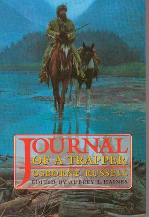 Item #31075 JOURNAL OF A TRAPPER. Osborne Russell, Aubrey L. Haines