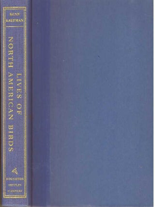 Item #31107 LIVES OF NORTH AMERICAN BIRDS. Kenn Kaufman