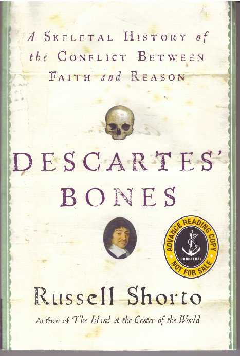 Item #31110 DESCARTES' BONES; A Skeletal History of the Conflict Between Faith and Reason. Russell Shorto.