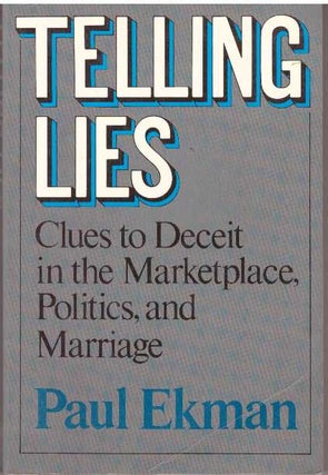 Item #31113 TELLING LIES; Clues to Deceit in the Marketplace, Politics, and Marriage. Paul Ekman