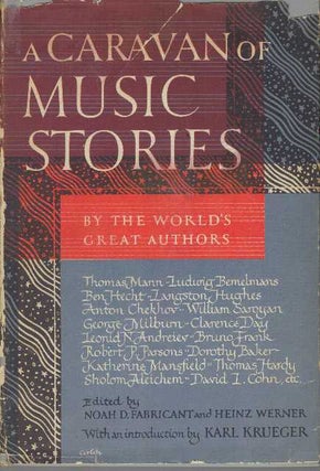 Item #31115 A CARAVAN OF MUSIC STORIES BY THE WORLD'S GREAT AUTHORS. Noah D. Fabricant, Heinz Werner
