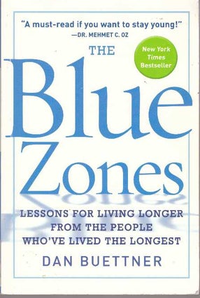 Item #31125 THE BLUE ZONES; Lessons for Living Longer from the People Who've Lived the Longest....