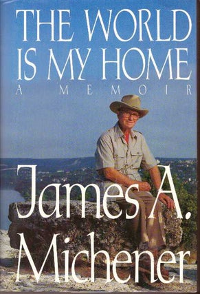 Item #31134 THE WORLD IS MY HOME.; A Memoir. James A. Michener