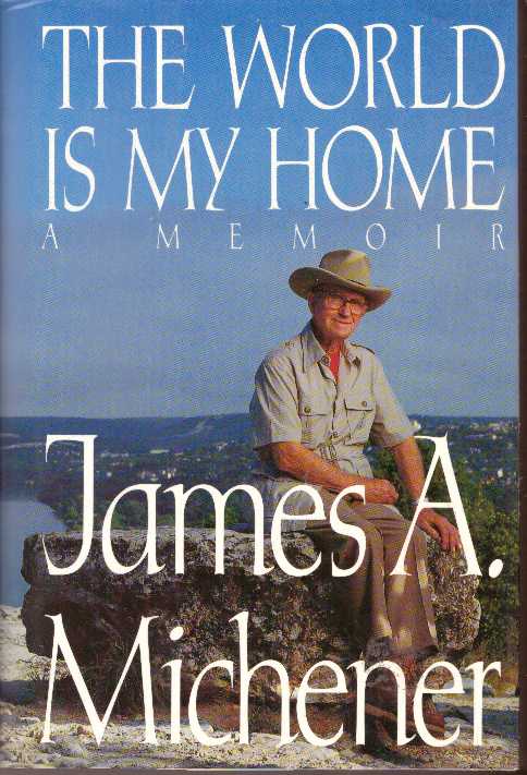 Item #31134 THE WORLD IS MY HOME.; A Memoir. James A. Michener.
