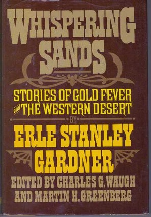 Item #31138 WHISPERING SANDS; Stories of Gold Fever and the Western Desert. Erle Stanley Gardner,...