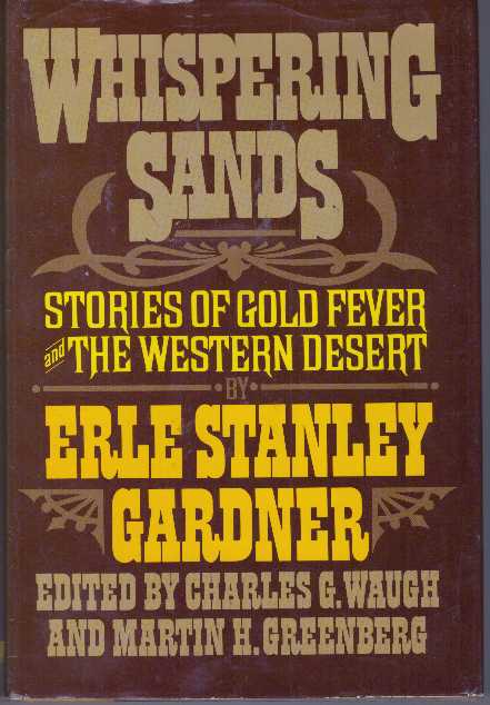 Item #31138 WHISPERING SANDS; Stories of Gold Fever and the Western Desert. Erle Stanley Gardner, Charles G. Waugh, Martin H. Greenberg.