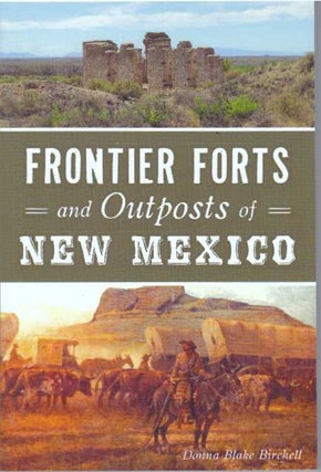 Item #31149 FRONTIER FORTS AND OUTPOSTS OF NEW MEXICO. Donna Blake Birchell