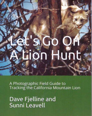 Item #31155 LET'S GO ON A LION HUNT; A Photographic Field Guide to Tracking the California...
