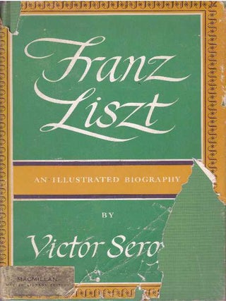 Item #31168 FRANZ LISZT; An Illustrated Biography. Victor Seroff