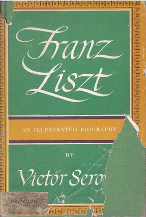 Item #31168 FRANZ LISZT; An Illustrated Biography. Victor Seroff