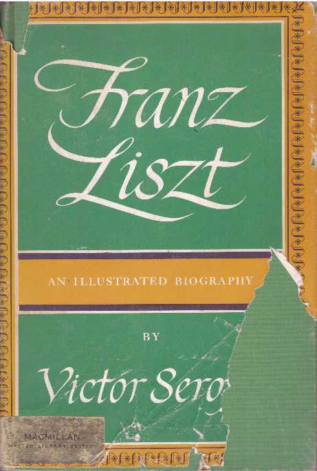 Item #31168 FRANZ LISZT; An Illustrated Biography. Victor Seroff.