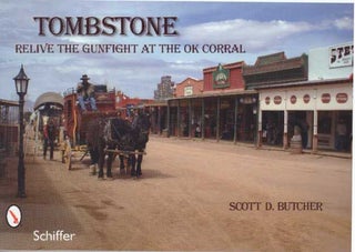 Item #31174 TOMBSTONE; Relive The Gunfight At The OK Corral. Scott D. Butcher