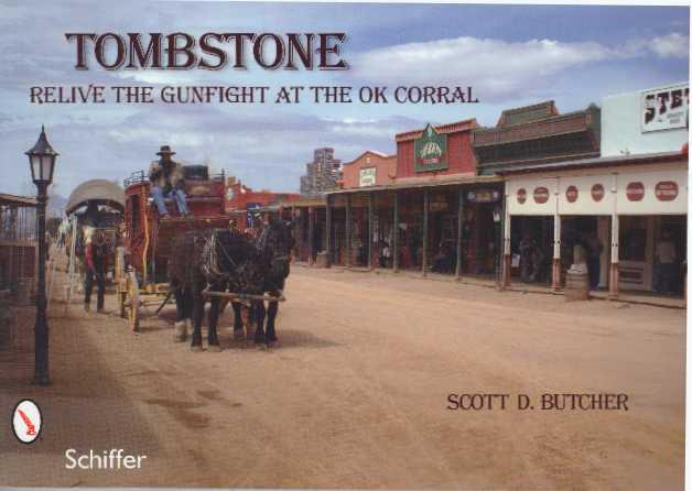Item #31174 TOMBSTONE; Relive The Gunfight At The OK Corral. Scott D. Butcher.