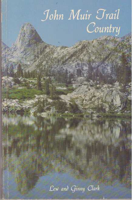 Item #31177 JOHN MUIR TRAIL COUNTRY. Lew and Ginny Clark.