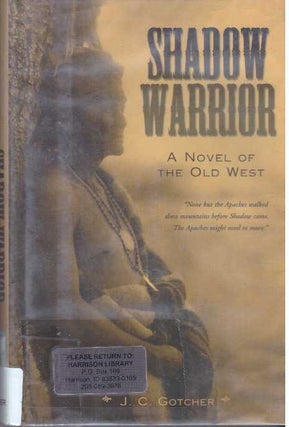 Item #31180 SHADOW WARRIOR; A Novel of The Old West. J. C. Gotcher