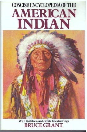 Item #31218 CONCISE ENCYCLOPEDIA OF THE AMERICAN INDIAN. Bruce Grant