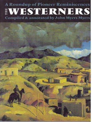 Item #31226 THE WESTERNERS; A Roundup of Pioneer Reminiscences. John Myers Myers