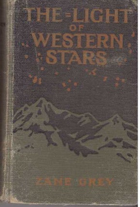Item #31233 THE LIGHT OF WESTERN STARS. Zane Grey