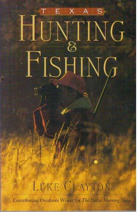 Item #31263 TEXAS HUNTING & FISHING. Luke Clayton