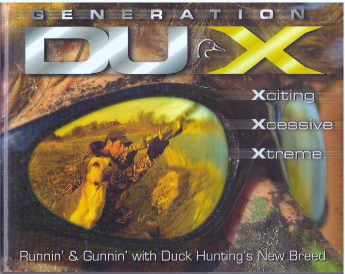 Item #31264 GENERATION DUX; Runnin' and Gunnin' With Duck Hunting's New Breed. Bill Buckley.