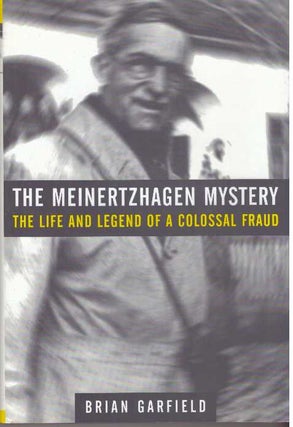 Item #31281 THE MEINERTZHAGEN MYSTERY; The Life and Legend of a Colossal Fraud. Brian Garfield