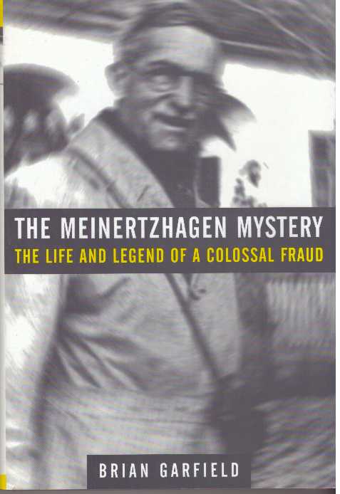 Item #31281 THE MEINERTZHAGEN MYSTERY; The Life and Legend of a Colossal Fraud. Brian Garfield.