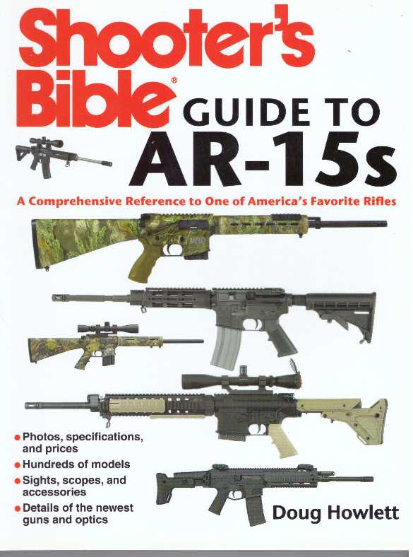 Item #31288 SHOOTER'S BIBLE GUIDE TO AR-15S; A Comprehensive Reference to One of America's Favorite Rifles. Doug Howlett.