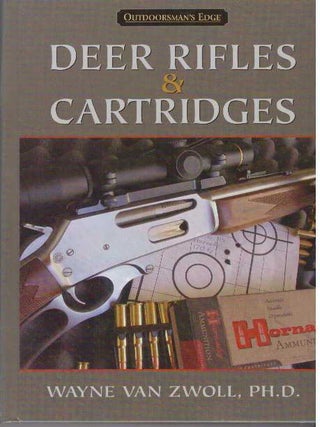 Item #31313 DEER RIFLES & CARTRIDGES. Ph D. Van Zwoll, Wayne