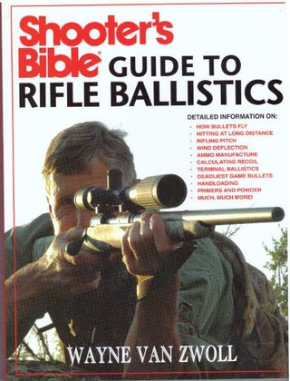 Item #31316 SHOOTER'S BIBLE GUIDE TO RIFLE BALLISTICS. Wayne Van Zwoll