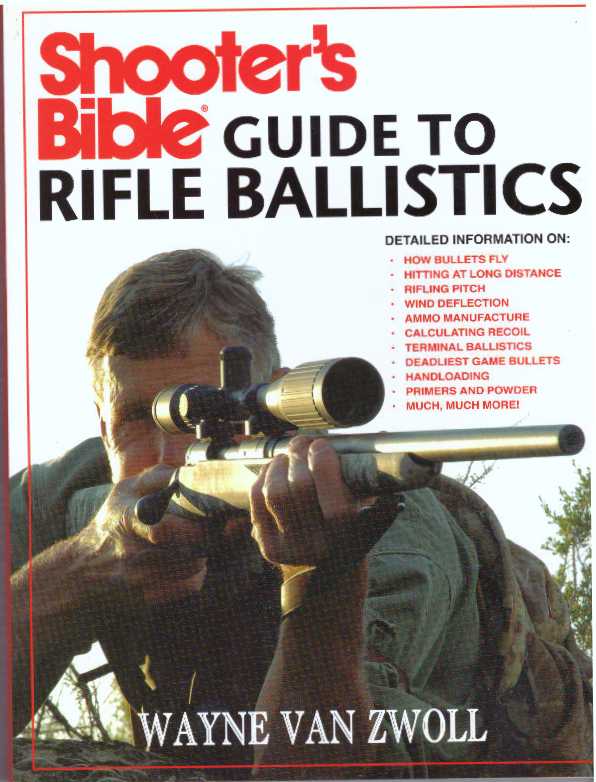 Item #31316 SHOOTER'S BIBLE GUIDE TO RIFLE BALLISTICS. Wayne Van Zwoll.