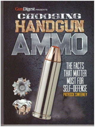 Item #31318 CHOOSING HANDGUN AMMO. Patrick Sweeney