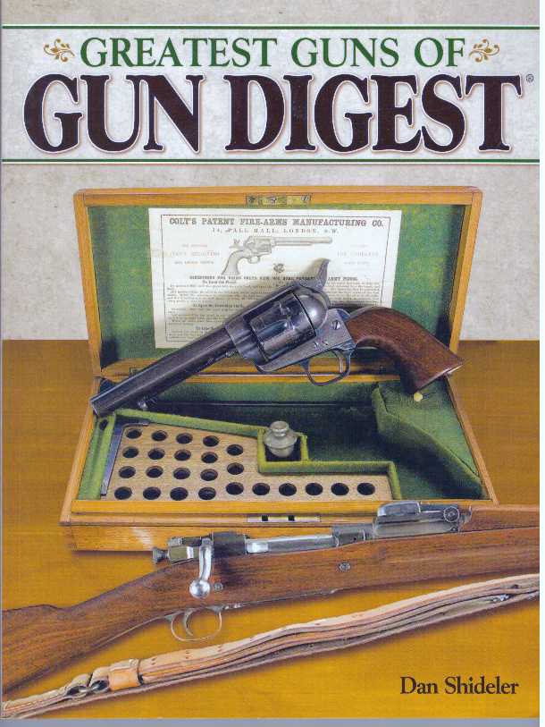 Item #31319 GREATEST GUNS OF GUN DIGEST. Dan Shideler.
