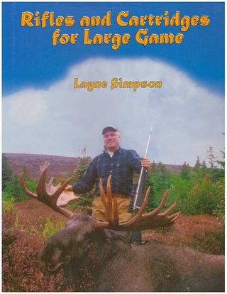 Item #31320 RIFLES AND CARTRIDGES FOR LARGE GAME. Layne Simpson