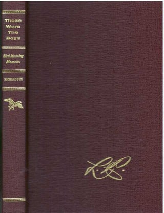 Item #31334 THOSE WERE THE DAYS; Bird-Hunting Memoirs. Lee Richardson, Robert E. Wethern