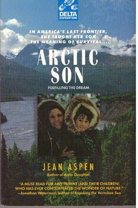 Item #31341 ARCTIC SON.; Fulfilling the Dream. Jean Aspen