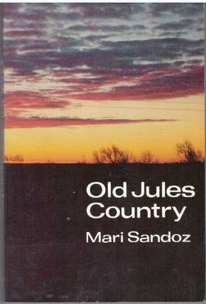 Item #31346 OLD JULES COUNTRY. Mari Sandoz