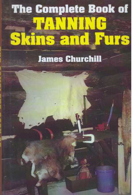 Item #3136 TANNING SKINS AND FURS. James Churchill.