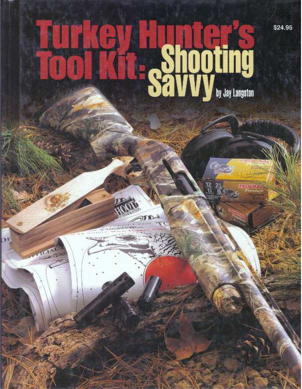 Item #31389 TURKEY HUNTER'S TOOL KIT: SHOOTING SAVVY. Jay Langston.