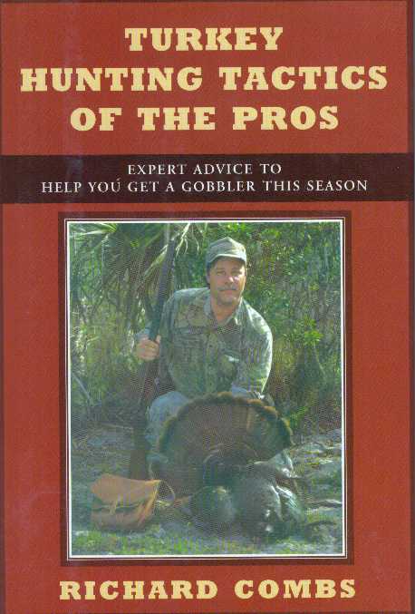 Item #31394 TURKEY HUNTING TACTICS OF THE PROS; Expert Advice to Help You Get a Gobbler This Season. Richard Combs.