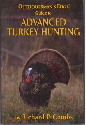 Item #31397 ADVANCED TURKEY HUNTING. Richard P. Combs