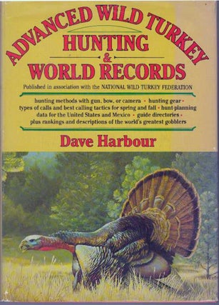 Item #31402 ADVANCED WILD TURKEY HUNTING & WORLD RECORDS. Dave Harbour