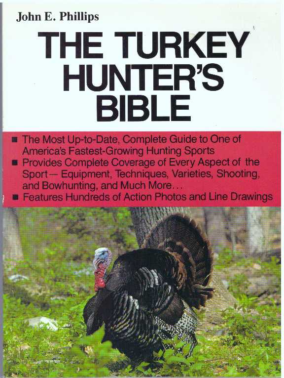Item #31408 THE TURKEY HUNTER'S BIBLE. John E. Phillips.