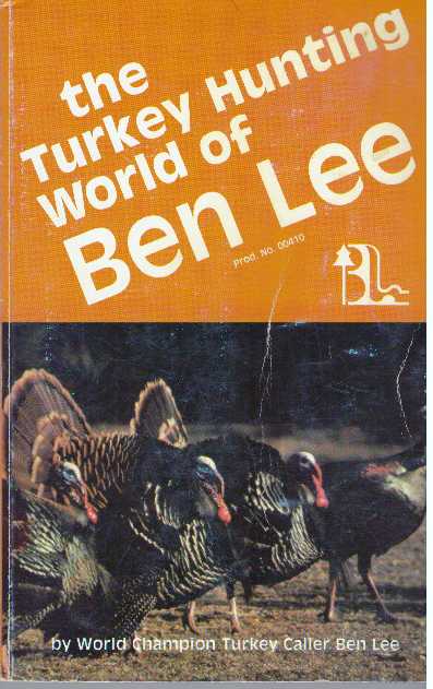 Item #31413 THE TURKEY HUNTING WORLD OF BEN LEE. Ben Lee.