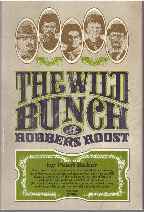 Item #31416 THE WILD BUNCH AT ROBBERS ROOST. Pearl Baker.