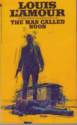 Item #31424 THE MAN CALLED NOON. Louis L'Amour
