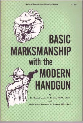 Item #31438 BASIC MARKSMANSHIP WITH THE MODERN HANDGUN. Lt. Colonel Lyman P. Davison USAF, FBI...
