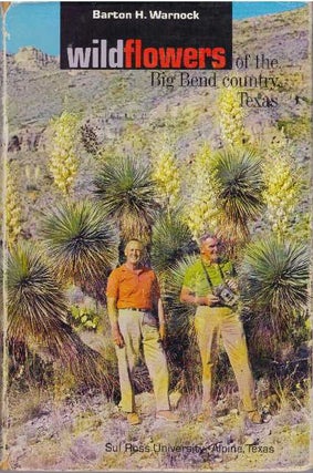 Item #31451 WILDFLOWERS OF THE BIG BEND COUNTRY TEXAS. Barton H. Warnock