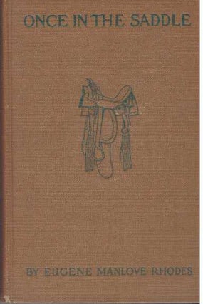 Item #31458 ONCE IN THE SADDLE, AND, PASO POR AQUI. Eugene Manlove Rhodes