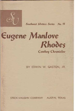Item #31459 EUGENE MANLOVE RHODES; Cowboy Chronicler. Edwin W. Gaston Jr
